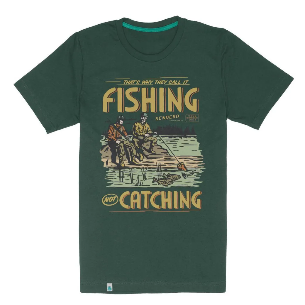 Sendero Fishing Not Catching T-Shirt
